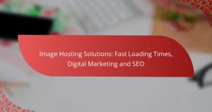 Image Hosting Solutions: Fast Loading Times, Digital Marketing and SEO