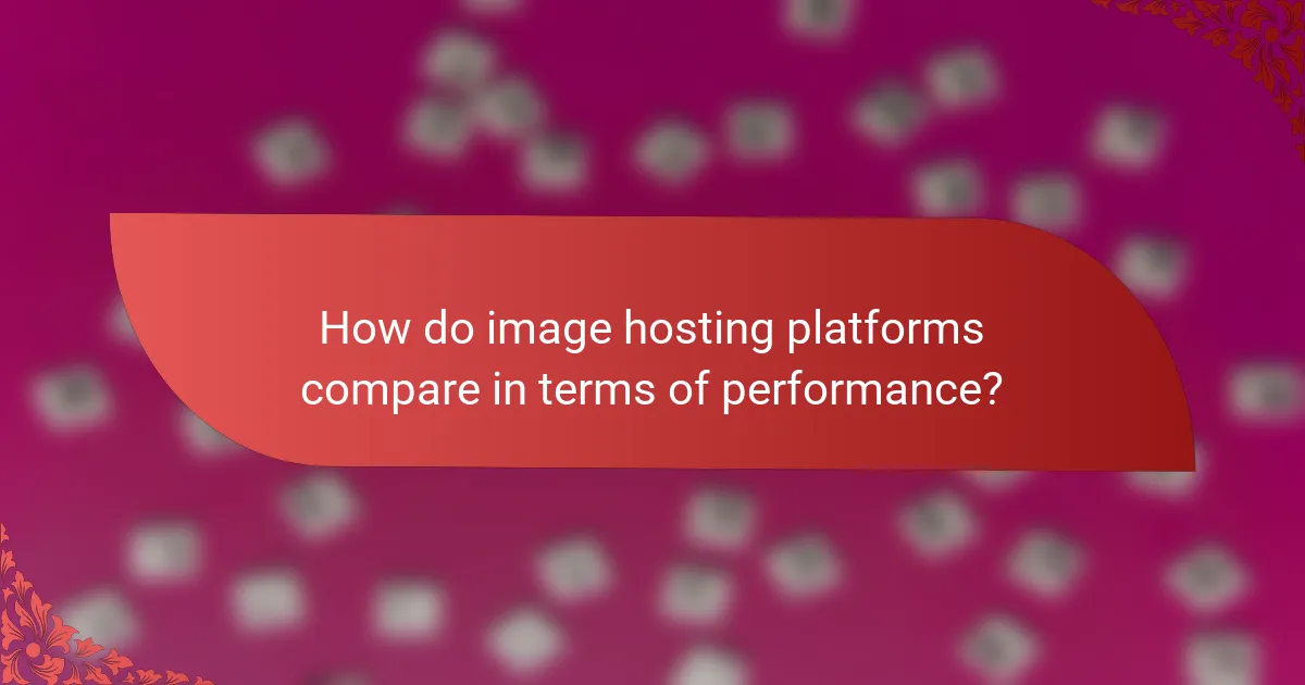 How do image hosting platforms compare in terms of performance?