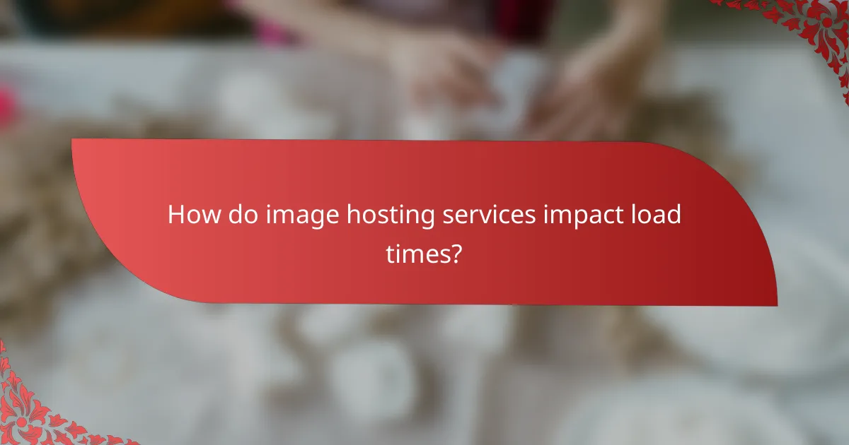 How do image hosting services impact load times?