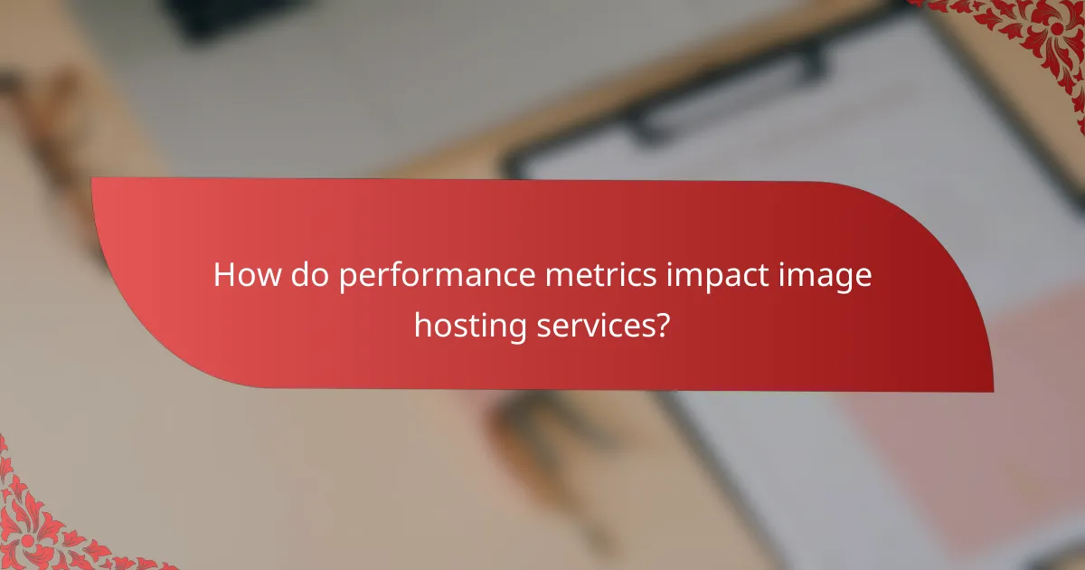 How do performance metrics impact image hosting services?