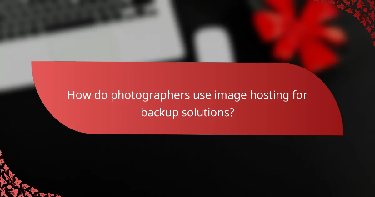 How do photographers use image hosting for backup solutions?