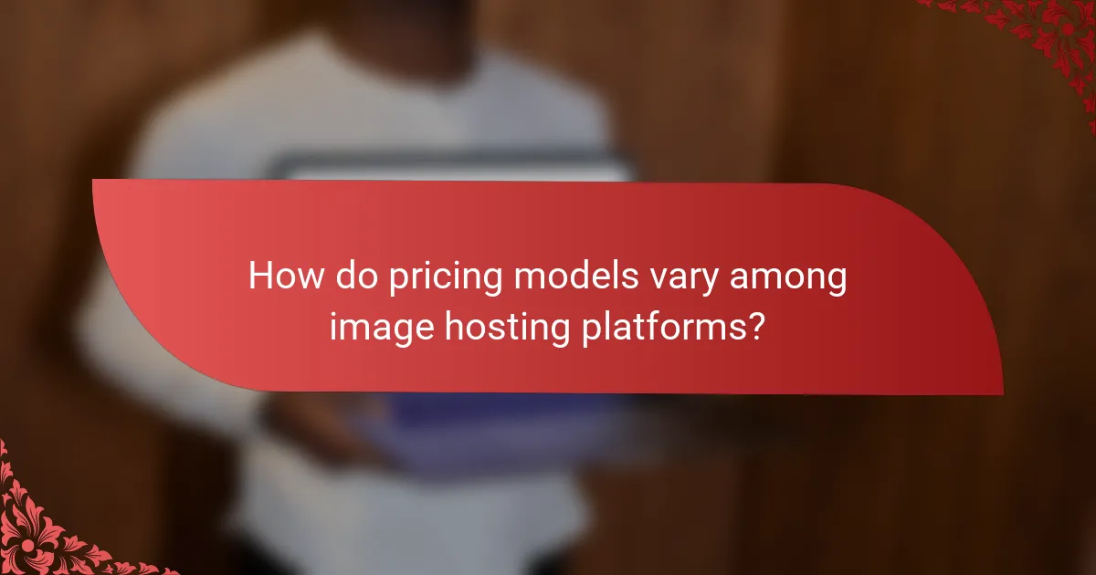 How do pricing models vary among image hosting platforms?