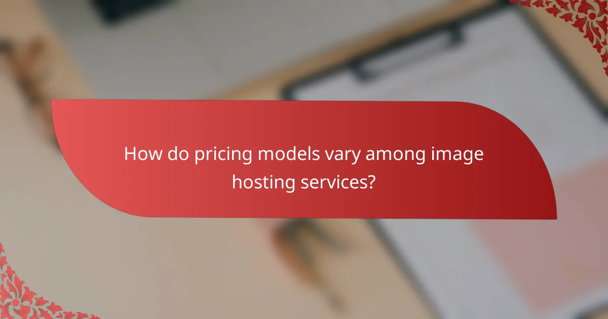 How do pricing models vary among image hosting services?