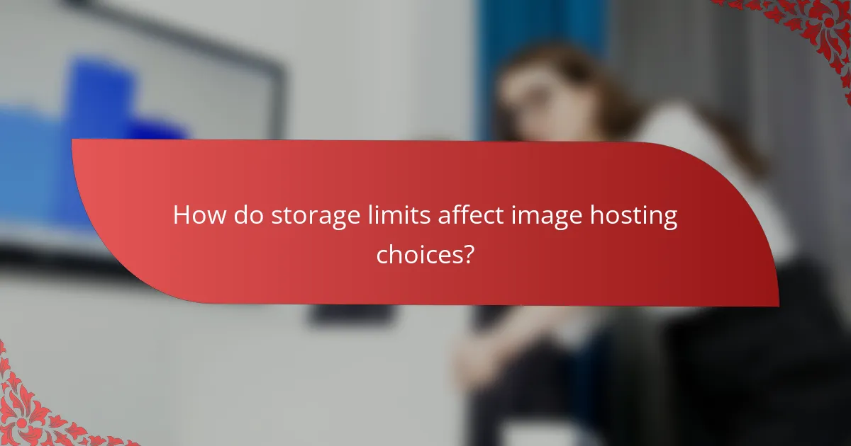 How do storage limits affect image hosting choices?