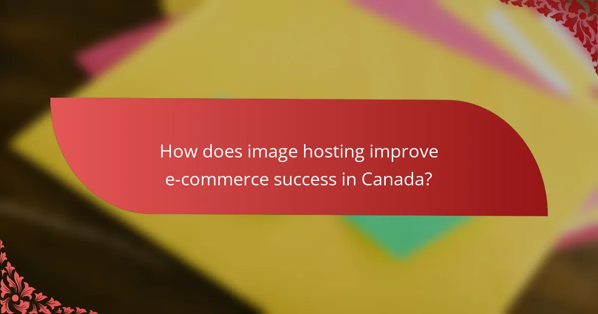 How does image hosting improve e-commerce success in Canada?