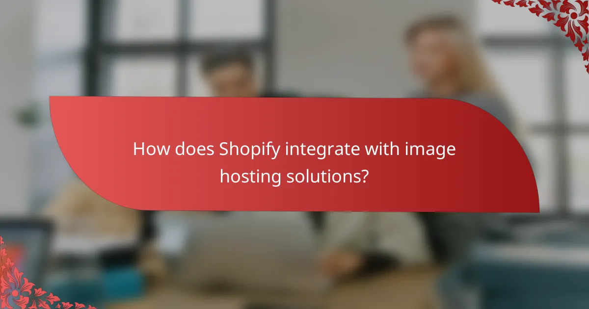 How does Shopify integrate with image hosting solutions?