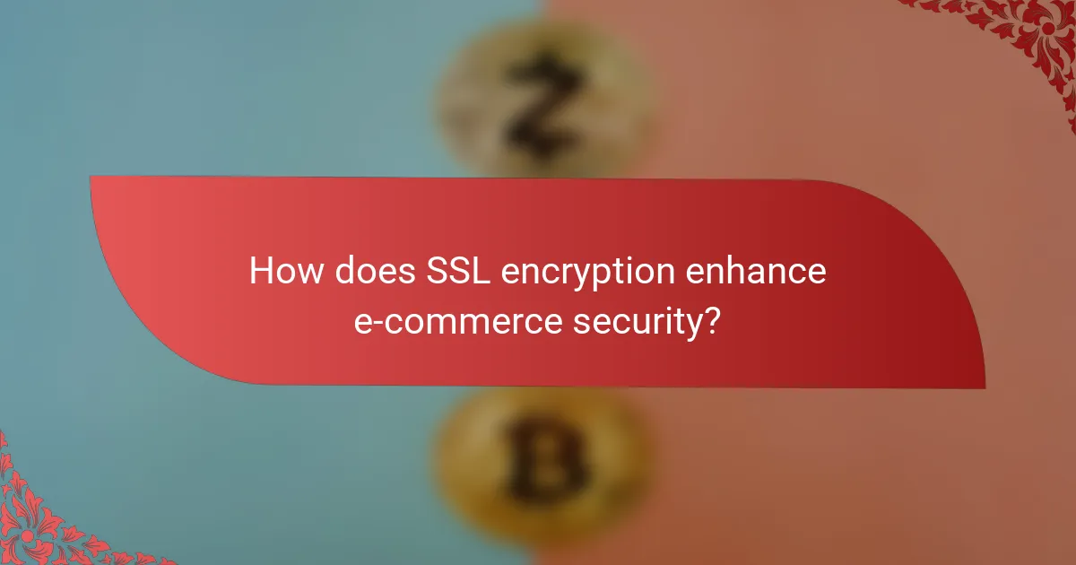 How does SSL encryption enhance e-commerce security?