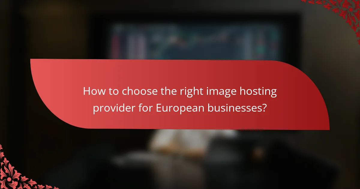 How to choose the right image hosting provider for European businesses?