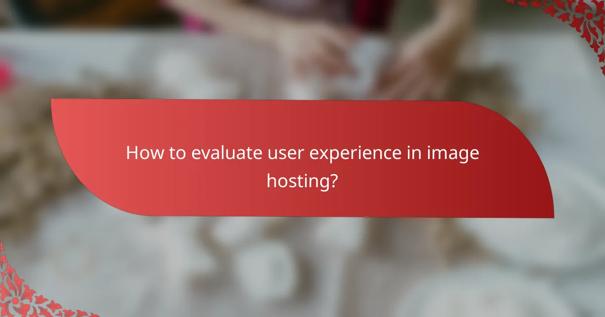 How to evaluate user experience in image hosting?