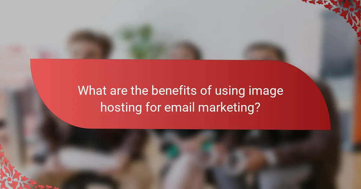What are the benefits of using image hosting for email marketing?
