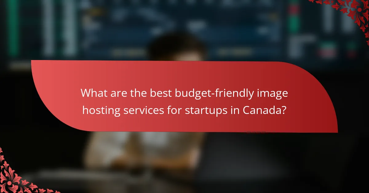 What are the best budget-friendly image hosting services for startups in Canada?