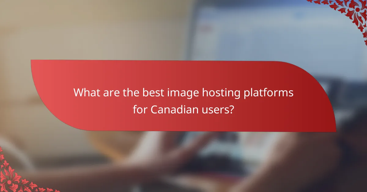 What are the best image hosting platforms for Canadian users?