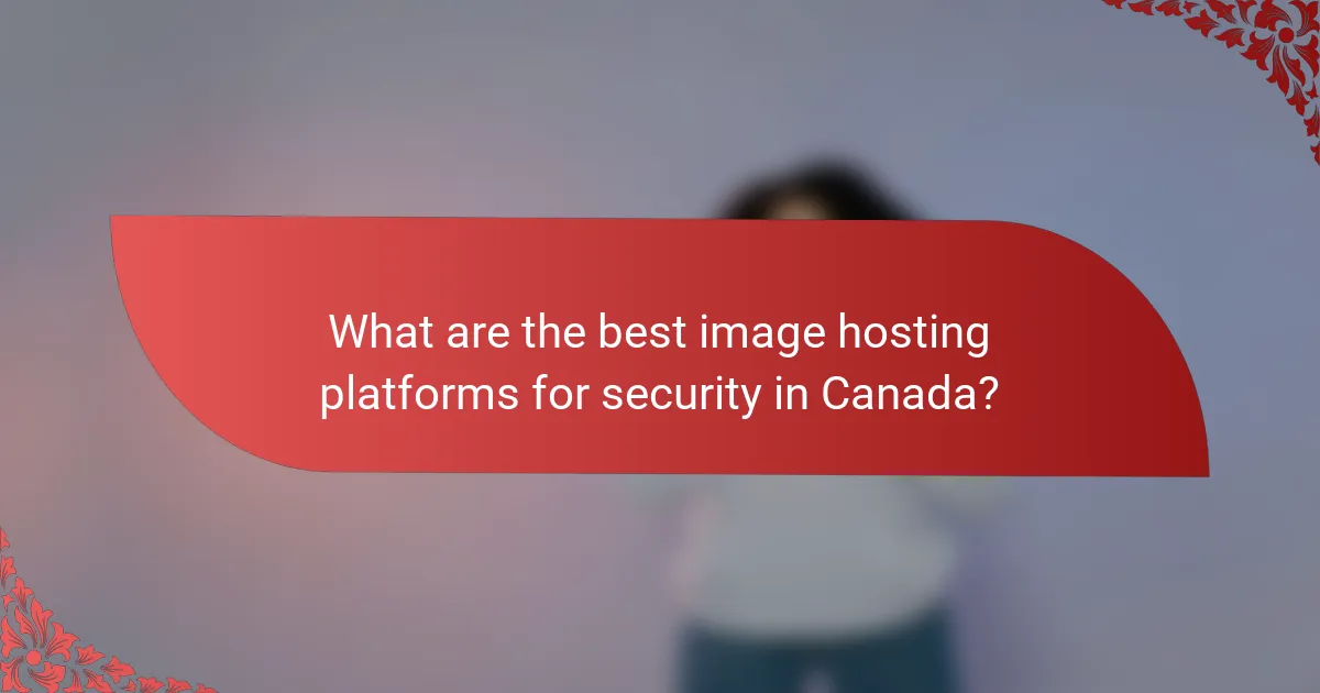 What are the best image hosting platforms for security in Canada?