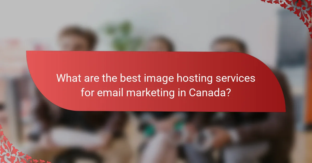 What are the best image hosting services for email marketing in Canada?