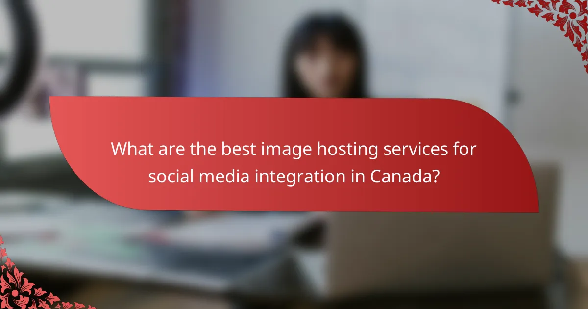 What are the best image hosting services for social media integration in Canada?