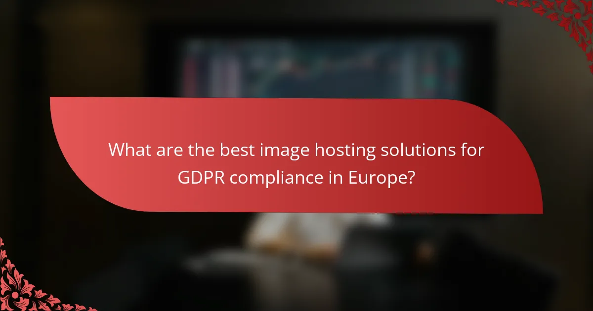 What are the best image hosting solutions for GDPR compliance in Europe?