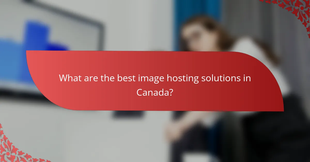 What are the best image hosting solutions in Canada?