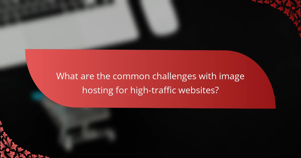 What are the common challenges with image hosting for high-traffic websites?