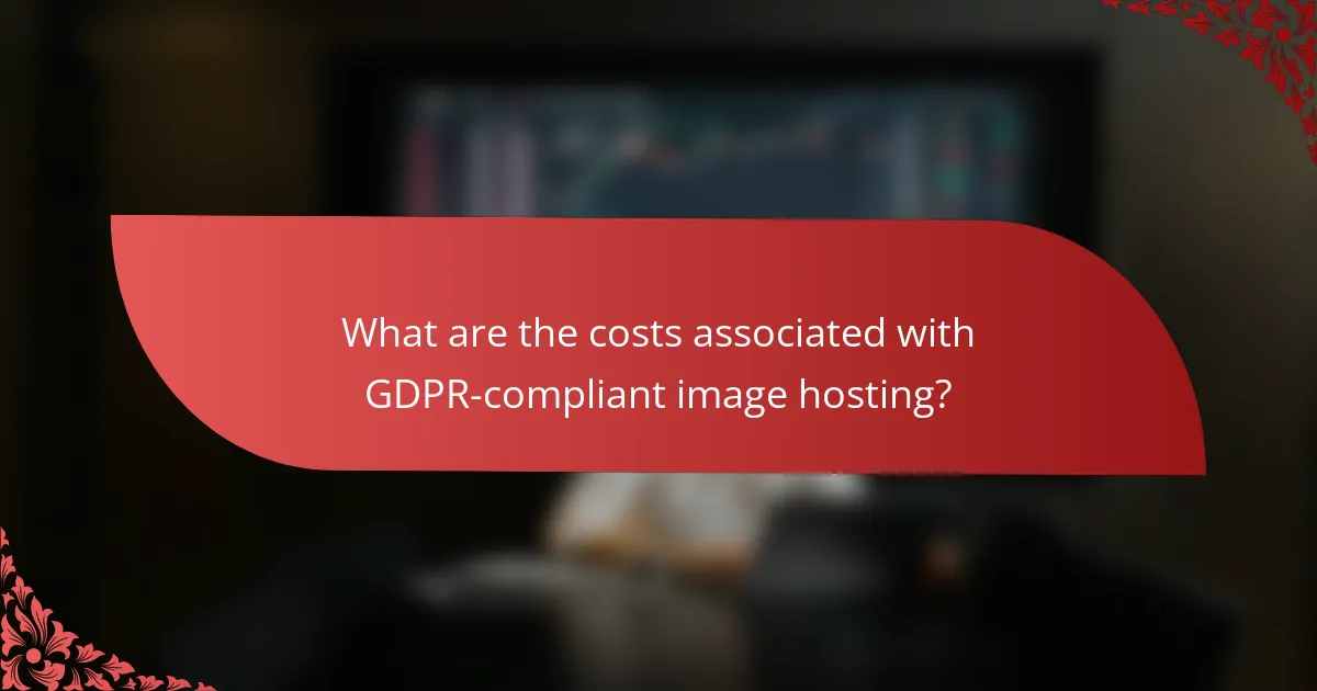 What are the costs associated with GDPR-compliant image hosting?