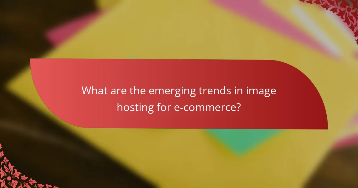 What are the emerging trends in image hosting for e-commerce?