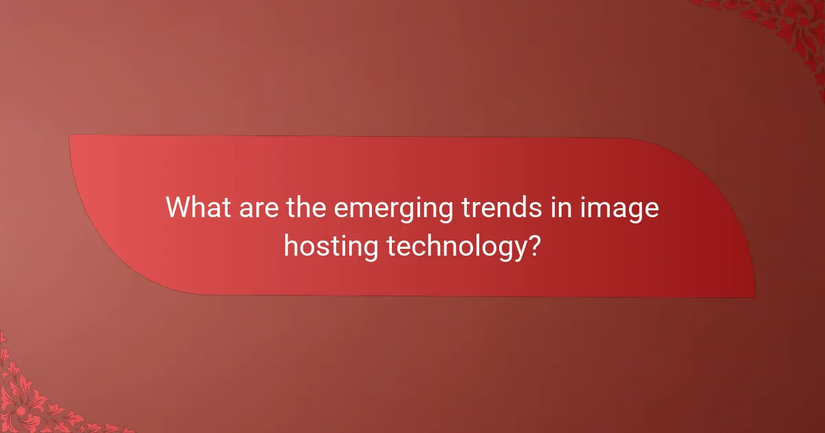 What are the emerging trends in image hosting technology?