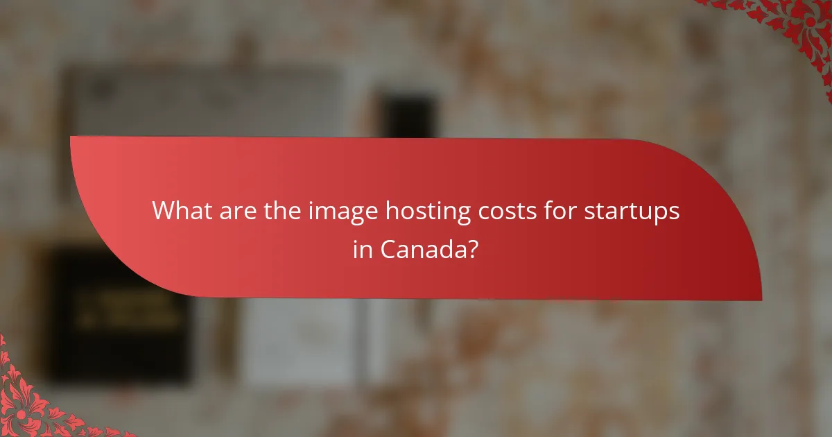 What are the image hosting costs for startups in Canada?