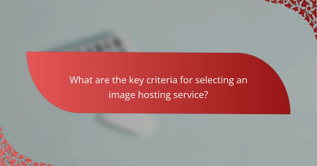 What are the key criteria for selecting an image hosting service?