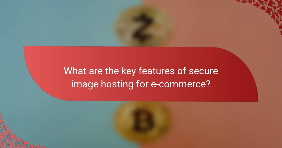 What are the key features of secure image hosting for e-commerce?