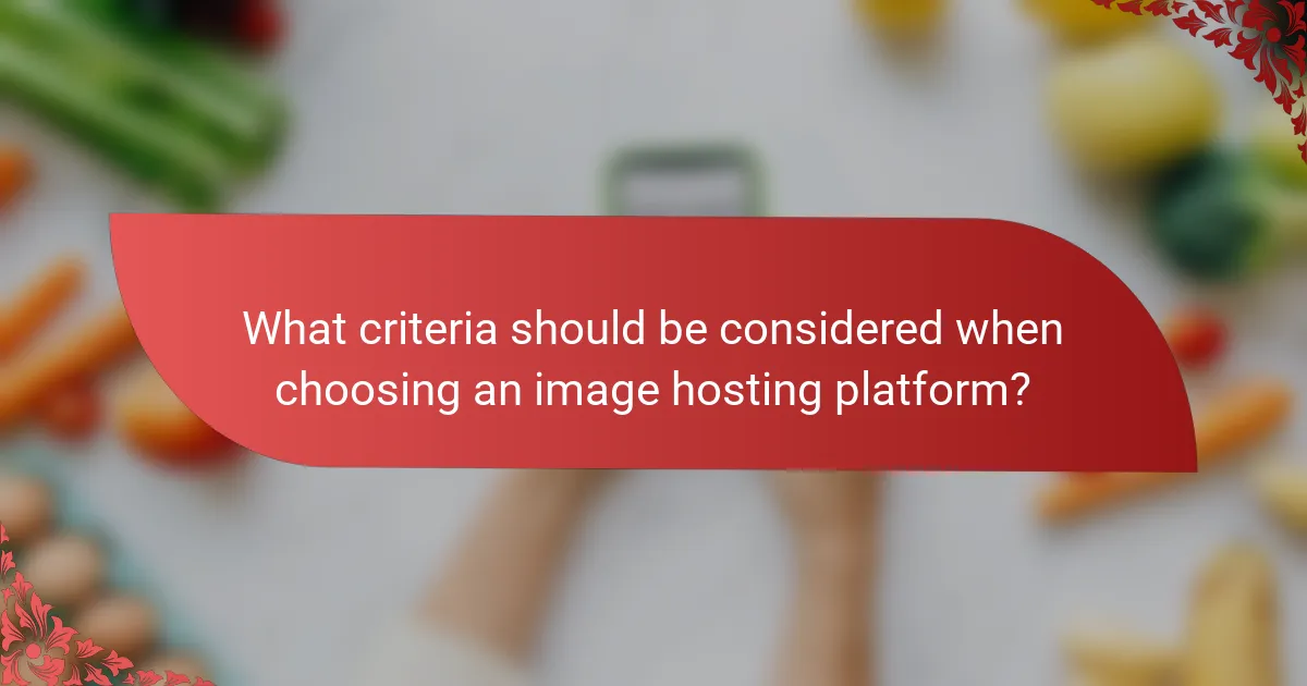What criteria should be considered when choosing an image hosting platform?