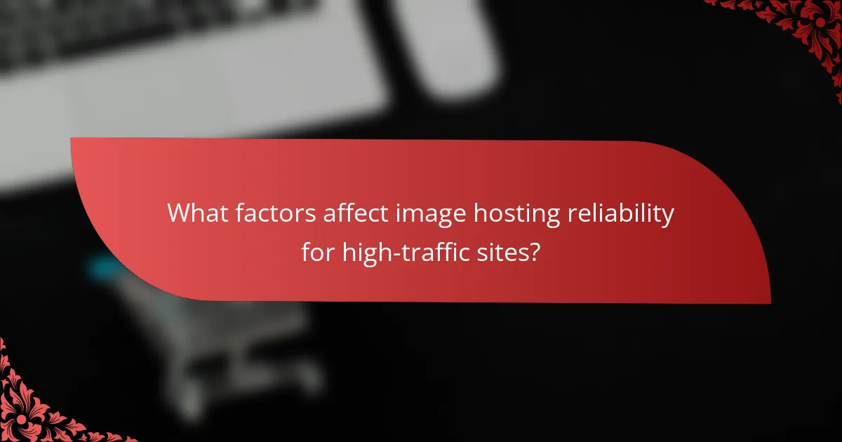 What factors affect image hosting reliability for high-traffic sites?