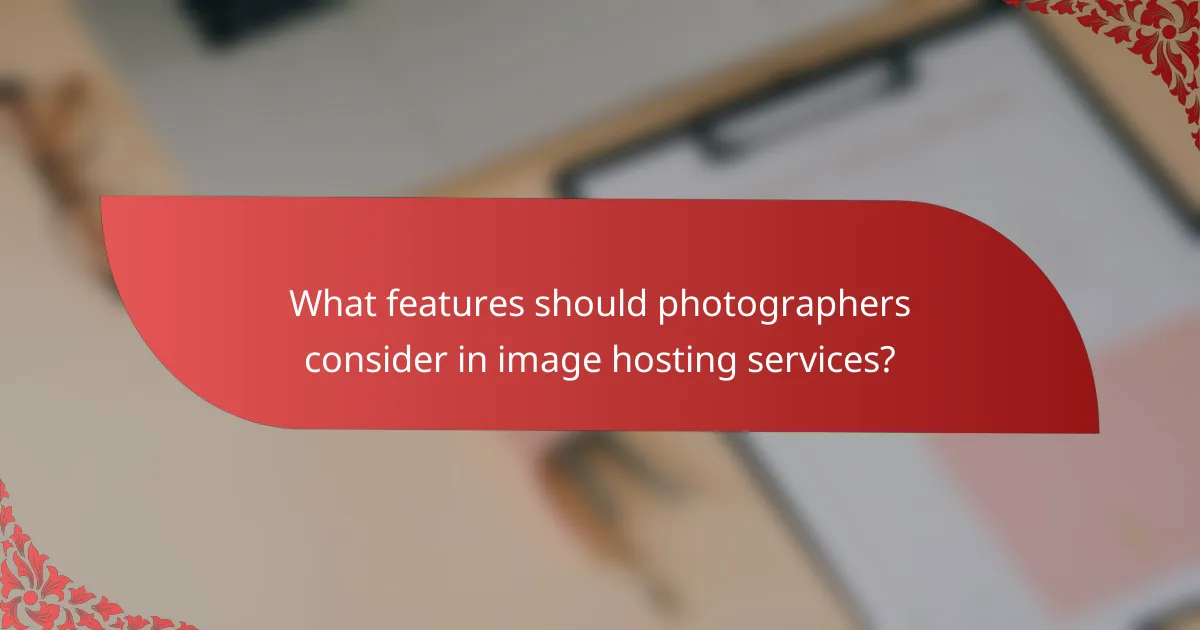 What features should photographers consider in image hosting services?