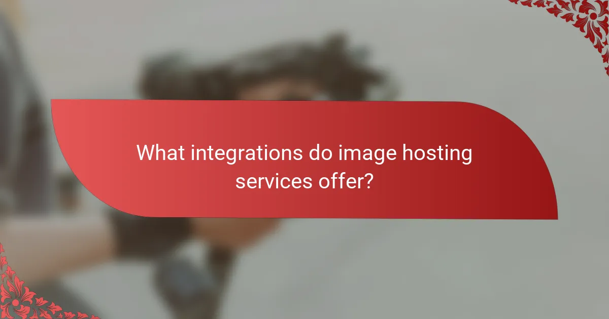 What integrations do image hosting services offer?