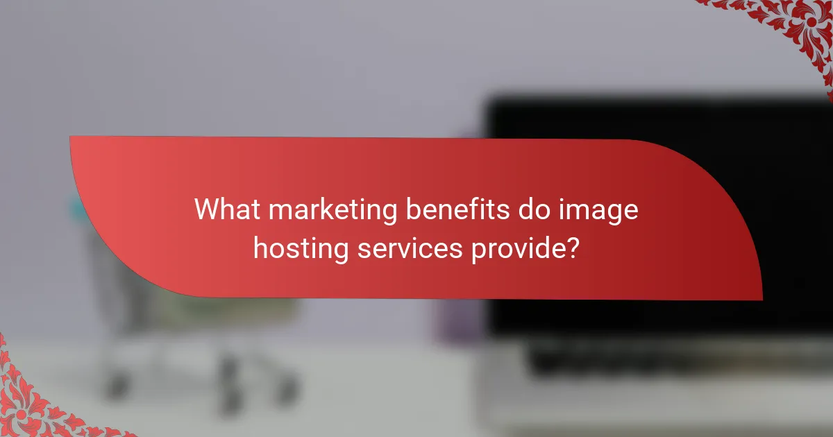 What marketing benefits do image hosting services provide?