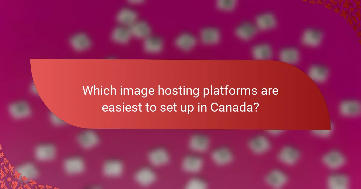 Which image hosting platforms are easiest to set up in Canada?